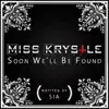 Miss Krystle - Soon We'll Be Found - Single